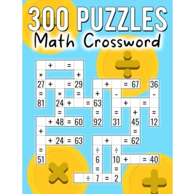 Abbildung von 300 Puzzles Math CrossWord: Timed CrissCross Addition, Subtraction, Multiplication, and Division Challenges Age +8