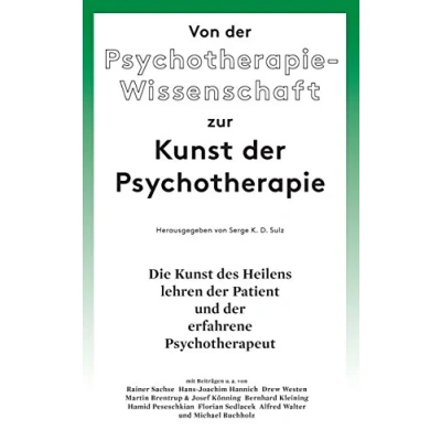 Abbildung von Von der Psychotherapie Wissenschaft zur Kunst Psychotherapie: Die des Heilens lehren Patient und erfahrene Psychotherapeut