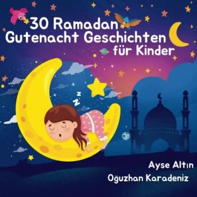 Abbildung von 30 Ramadan Gutenacht Geschichten für Kinder: Islamische zum Vorlesen und Einschlafen jeden Abend (Kinderbücher über den Islam, Band 2)