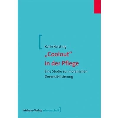 Abbildung von Coolout in der Pflege. Eine Studie zur moralischen Desensibilisierung (Mabuse Verlag Wissenschaft)