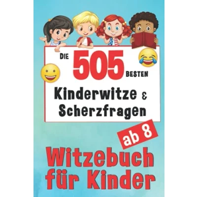 Abbildung von Witzebuch Kinder ab 8 Jahren 505 Kinderwitze &amp; Scherzfragen: Für Mädchen und Jungen Grundschule Kinderbücher