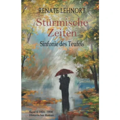 Abbildung von Sinfonie des Teufels Stürmische Zeiten: Band 4: 1924 1938 Historischer Roman