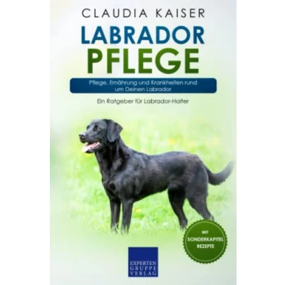 Abbildung von Labrador Pflege: Pflege, Ernährung und Krankheiten rund um Deinen