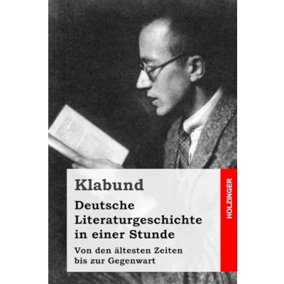 Abbildung von Deutsche Literaturgeschichte in einer Stunde: Von den ältesten Zeiten bis zur Gegenwart