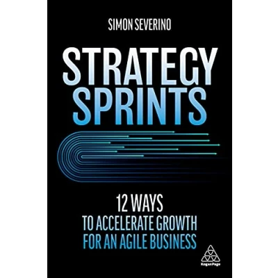 Abbildung von Strategy Sprints: 12 Ways to Accelerate Growth for an Agile Business