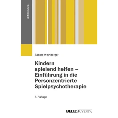 Abbildung von Kindern spielend helfen Einführung in die Personzentrierte Spielpsychotherapie: Eine Lern und Praxisanleitung für den psychotherapeutischen psychosozialen Bereich (Edition Sozial)