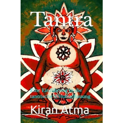 Abbildung von Tantra: Eine Einführung in die tantrische Weltanschauung (Das hinduistische Pantheon enträtseln: Ihr wesentlicher Leitfaden zu Göttern, Göttinnen, Mythen, Legenden, und Vedischen Texten, Band 45)