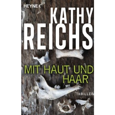 Abbildung von Mit Haut und Haar: Roman (Die Tempe Brennan Romane, Band 6)