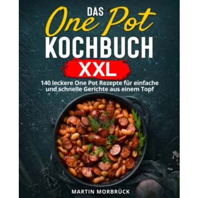 Abbildung von Das One Pot Kochbuch XXL: 140 leckere Rezepte für einfache und schnelle Gerichte aus einem Topf