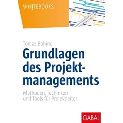 Abbildung von Grundlagen des Projektmanagements: Methoden, Techniken und Tools für Projektleiter (Whitebooks)