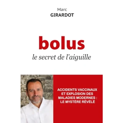 Abbildung von Bolus: la Révolution de Théorie du Le Mystère Révélé des Accidents Vaccinaux et l’Explosion Maladies Modernes