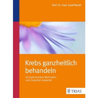 Abbildung von Krebs ganzheitlich behandeln: Komplementäre Methoden vom Experten bewertet