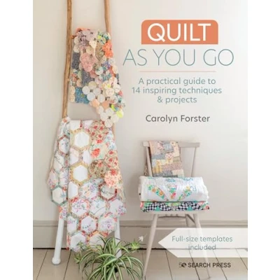 Abbildung von Quilt As You Go: A Practical Guide to 14 Inspiring Techniques &amp; Projects