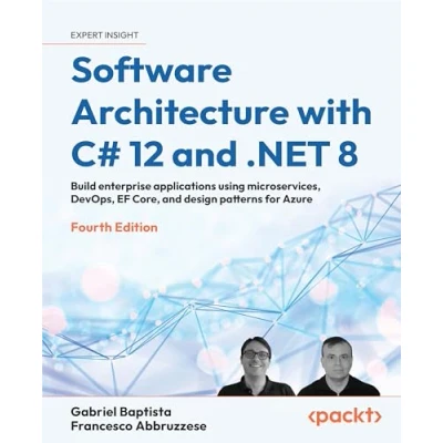 Abbildung von Software Architecture with C# 12 and .NET 8: Build enterprise applications using microservices, DevOps, EF Core, design patterns for Azure