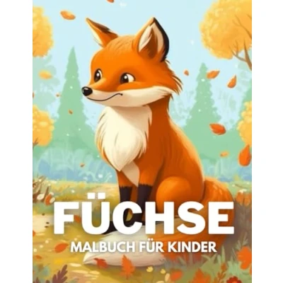 Abbildung von Füchse Malbuch für Kinder: +40 lustige und einfache Zeichnungen von niedlichen zum Ausmalen Kinder, Jungen Mädchen, die lieben Stress abbauen entspannen