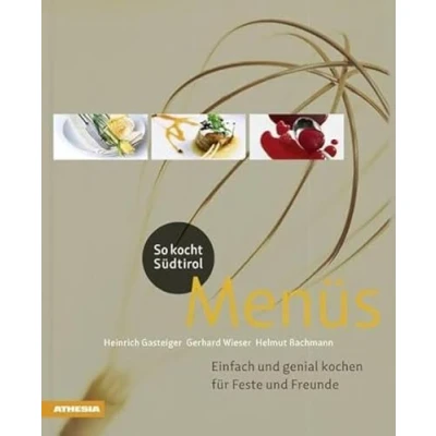 Abbildung von So kocht Südtirol Menüs: Einfach und genial kochen für Feste Freunde (So genießt Südtirol) Südtirol: Ausgezeichnet mit dem Sonderpreis ... (Gastronomische Akademie Deutschlands e.V.))