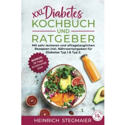 Abbildung von XXL Diabetes Kochbuch und Ratgeber: mit sehr leckeren alltagstauglichen Rezepten inkl. Nährwertangaben für Typ 1 &amp; 2. BONUS: 28 Tage Ernährungsplan