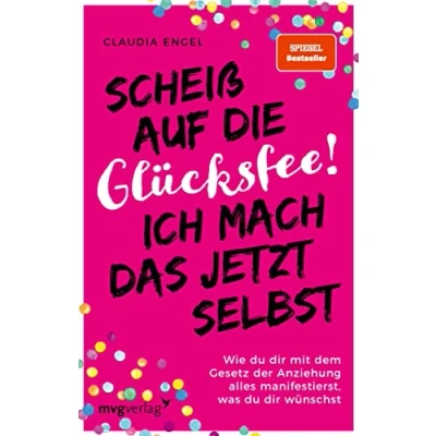 Abbildung von Scheiß auf die Glücksfee! Ich mach das jetzt selbst: Wie du dir mit dem Gesetz der Anziehung alles manifestierst, was wünschst (SPIEGEL BESTSELLER)