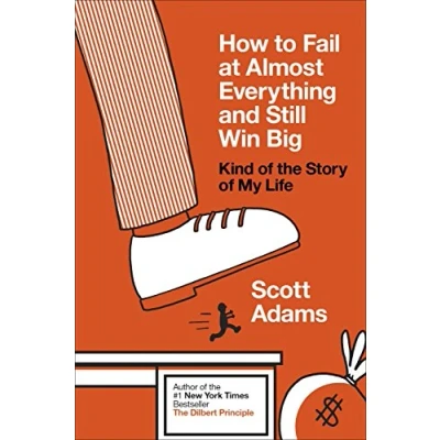 Abbildung von How to Fail at Almost Everything and Still Win Big: Kind of the Story My Life (The Scott Adams Success Series)