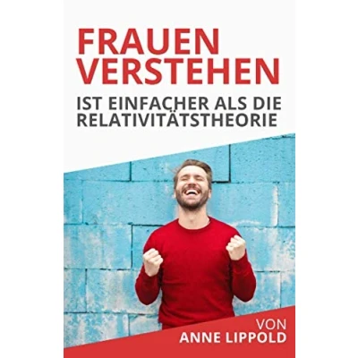 Abbildung von Frauen verstehen ist leichter als die Relativitätstheorie: Was verschiedenen Persönlichkeiten deiner Frau mit dem weiblichen Zyklus zu tun haben und wie du am besten ihnen umgehst