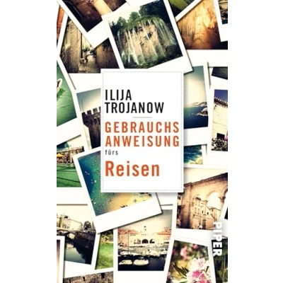 Abbildung von Gebrauchsanweisung fürs Reisen: Ausgezeichnet mit dem ITB BuchAward; Leidenschaft &#039;Reisen&#039; und Managementpreis der Berlin 2019