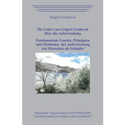 Abbildung von die Lehre von Grigori Grabovoi über Auferweckung. Fundamentale Gesetze, Prinzipien und Methoden der Auferweckung Menschen als Schöpfer.