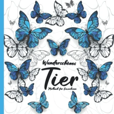 Abbildung von Wunderschönes Tier Malbuch für Erwachsene: Die zauberhafte Tierwelt mit über 45 Motiven zum selbst Ausmalen. Eine perfekte Geschenkidee Erwachsene und Jugendliche.