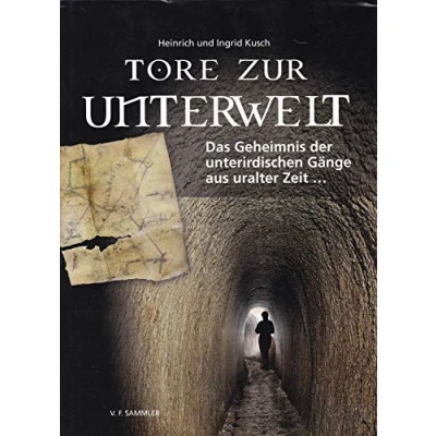 Abbildung von Tore zur Unterwelt: Das Geheimnis der unterirdischen Gänge aus uralter Zeit ...