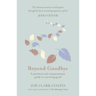 Abbildung von Beyond Goodbye: a practical and compassionate guide to surviving grief, with day by resources navigate path through loss