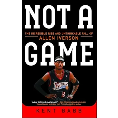 Abbildung von Not a Game: The Incredible Rise and Unthinkable Fall of Allen Iverson