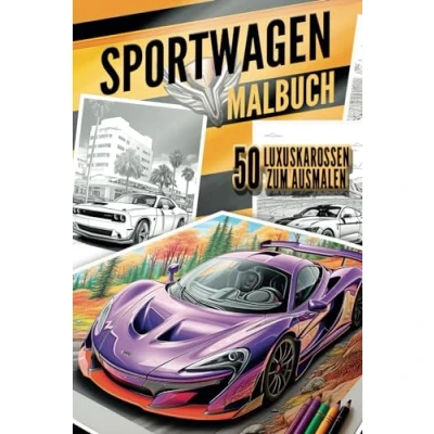 Abbildung von Sportwagen Malbuch für Kinder, Erwachsene und Autoliebhaber: 50 großartige Malvorlagen mit schönen, teuren schnellen aus aller Welt zum Ausmalen