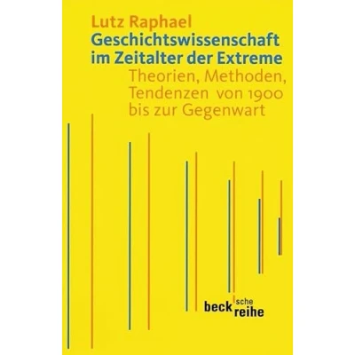 Abbildung von Geschichtswissenschaft im Zeitalter der Extreme: Theorien, Methoden, Tendenzen von 1900 bis zur Gegenwart (Beck&#039;sche Reihe)