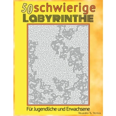 Abbildung von 50 schwierige Labyrinthe für Jugendliche und Erwachsene: Das Rätselheft Extrem Schwer Band 1 Buch der Irrgärten Mit Lösungen