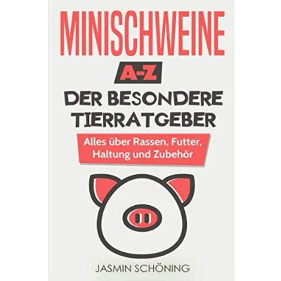 Abbildung von Minischweine A Z Der besondere Tierratgeber: Alles über Rassen, Futter, Haltung und Zubehör
