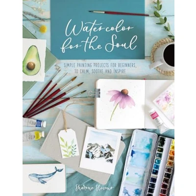 Abbildung von Watercolor for The Soul: Simple painting projects beginners, to calm, soothe and inspire
