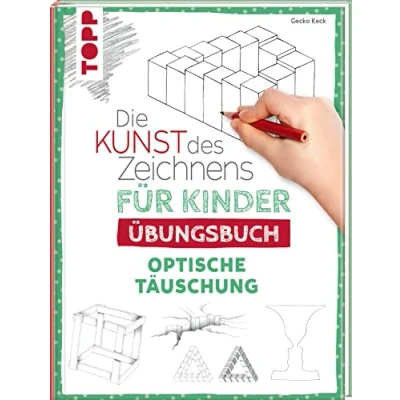 Abbildung von Die Kunst des Zeichnens für Kinder Übungsbuch Optische Täuschung: Mit gezieltem Training Schritt zum Zeichenprofi