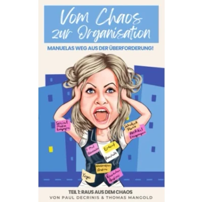 Abbildung von Vom Chaos zur Organisation: Manuelas Weg aus der Überforderung!: Teil 1: Raus dem (Vom Ordnung: Überforderung!, Band 1)