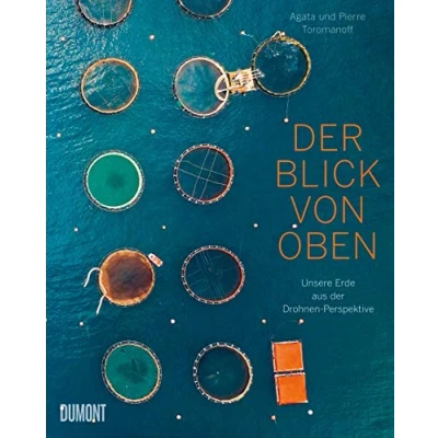 Abbildung von der Blick von oben: Unsere Erde aus Drohnen Perspektive (Auf Weltreise, Band 4)