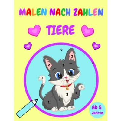 Abbildung von Malen nach Zahlen Tiere Ab 5 Jahren: Malbuch für Kinder mit Tieren wie: Tiger, Elefant, Hase, Katze, Hund, Löwe und vielen mehr Ausmalen Kindergarten