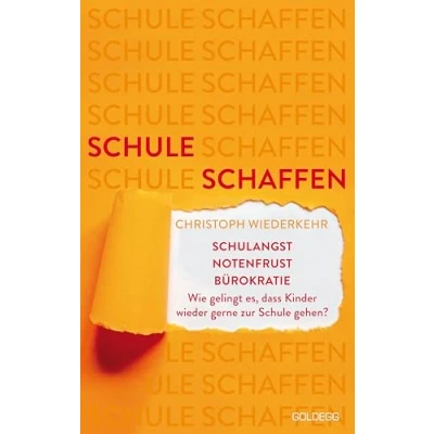 Abbildung von Schule schaffen: Schulangst Notenfrust Bürokratie Wie gelingt es, dass Kinder wieder gerne zur gehen?