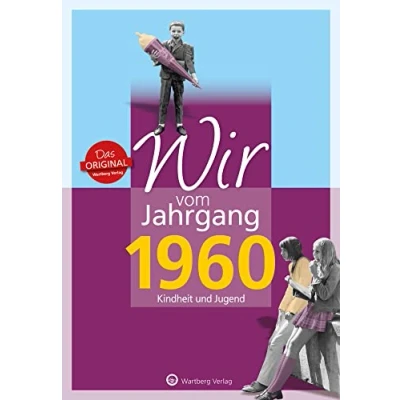 Abbildung von Wir vom Jahrgang 1960 Kindheit und Jugend (Jahrgangsbände / Geburtstag)