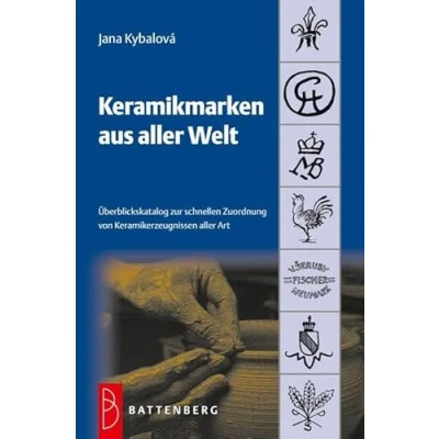 Abbildung von Keramikmarken aus aller Welt: Überblickskatalog zur schnellen Zuordnung von Keramikerzeugnissen Art
