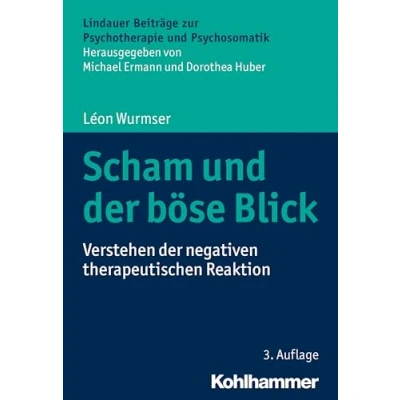 Abbildung von Scham und der böse Blick: Verstehen negativen therapeutischen Reaktion (Lindauer Beiträge zur Psychotherapie Psychosomatik)