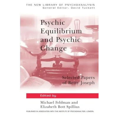 Abbildung von Psychic Equilibrium and Change: Selected Papers of Betty Joseph (New Library Psychoanalysis, 9, Band 9)