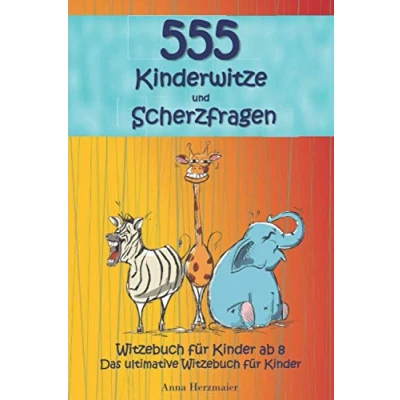 Abbildung von Witzebuch für Kinder ab 8: Das ultimative Kinder! Die mit Abstand lustigsten 555 Kinderwitze und Scherzfragen zum Totlachen