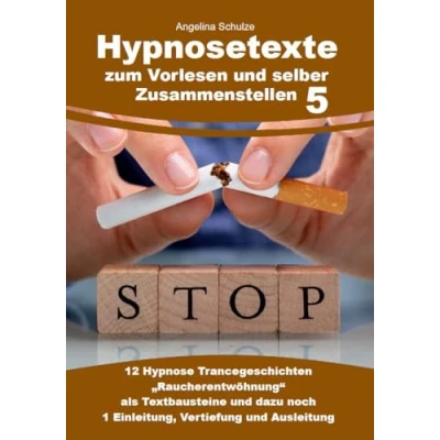 Abbildung von Hypnosetexte zum Vorlesen und selber Zusammenstellen 5: 12 Hypnose Trancegeschichten „Raucherentwöhnung“ als Textbausteine dazu noch 1 Einleitung, ... Entspannungsreisen)