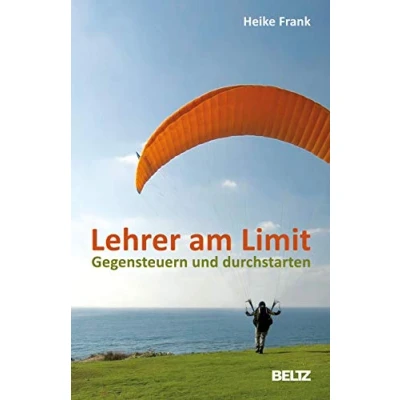 Abbildung von Lehrer am Limit: Gegensteuern und durchstarten Ein Ratgeber mit Sofortwirkung Langzeiteffekt