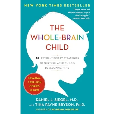 Abbildung von The Whole Brain Child: 12 Revolutionary Strategies to Nurture Your Child&#039;s Developing Mind