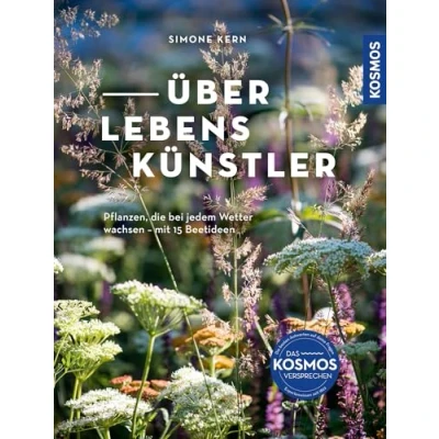 Abbildung von Überlebenskünstler: Pflanzen, die bei jedem Wetter wachsen. Mit 15 Beetideen für den Garten im Klimawandel