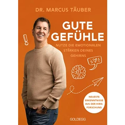 Abbildung von Gute Gefühle: Nutze die emotionalen Stärken deines Gehirns. der spannende Ratgeber aus Neurobiologie: Warum Emotionen das A &amp; O sind. Gefühle verstehen und Mental Health verbessern